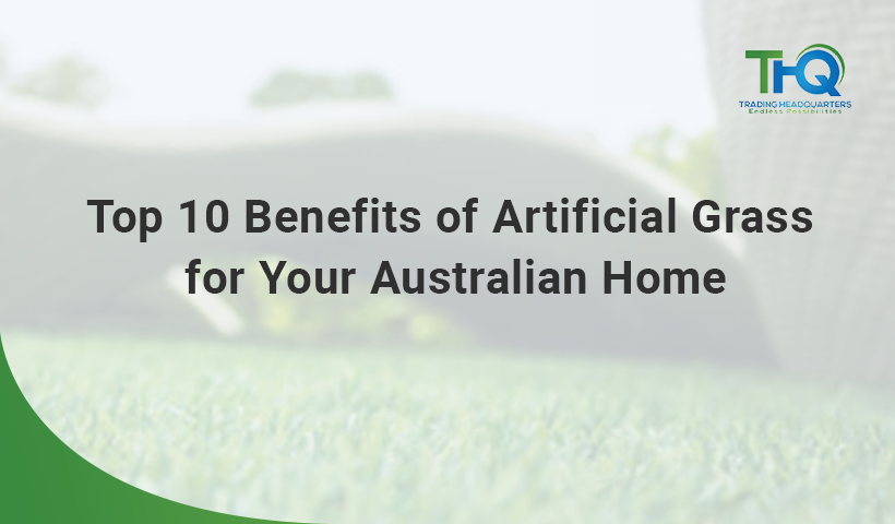 10 Benefits of Artificial Grass for your Australian Home