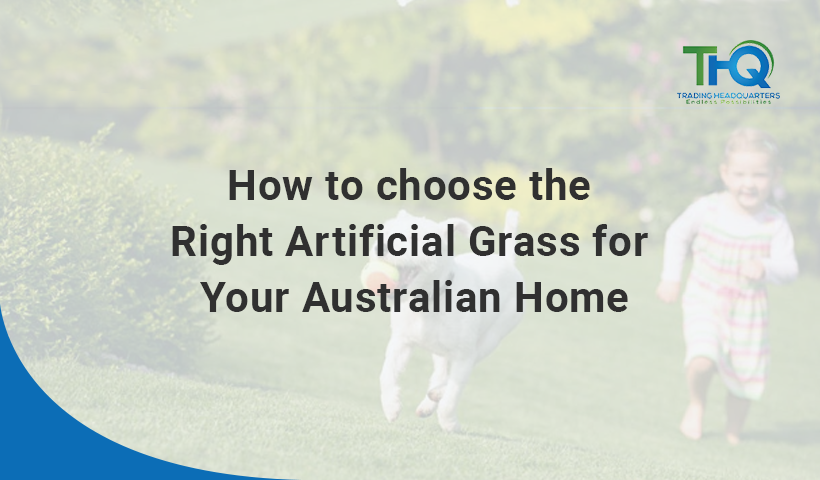 How To Choose The Right Artificial Grass For Your Australian Home