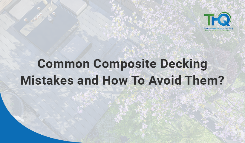 Common Composite Decking Mistakes And How To Avoid Them