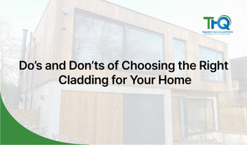 Do's and Don'ts of Choosing the Right Cladding for Your Home