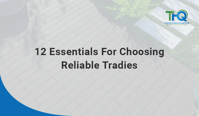 12 Essentials For Choosing Reliable Tradies